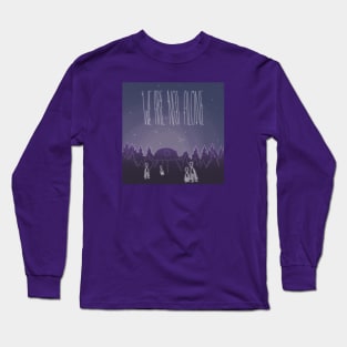 We Are Not Alone Long Sleeve T-Shirt